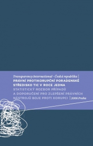 Právní protikorupční poradenské středisko TIC v roce jedna. Statistický rozbor případů a doporučení pro zlepšení právních nástrojů boje boje proti korupci